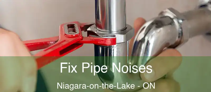  Fix Pipe Noises Niagara-on-the-Lake - ON