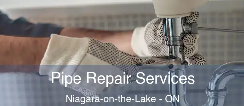  Pipe Repair Services Niagara-on-the-Lake - ON