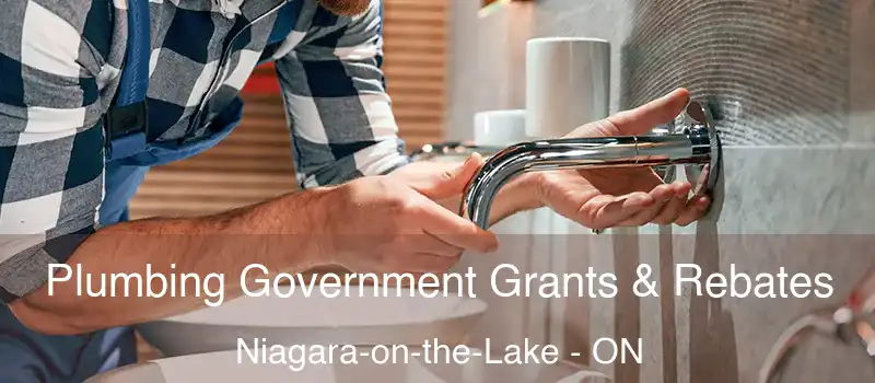  Plumbing Government Grants & Rebates Niagara-on-the-Lake - ON