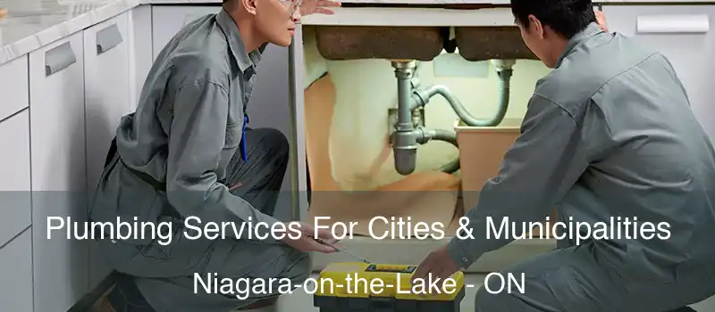  Plumbing Services For Cities & Municipalities Niagara-on-the-Lake - ON