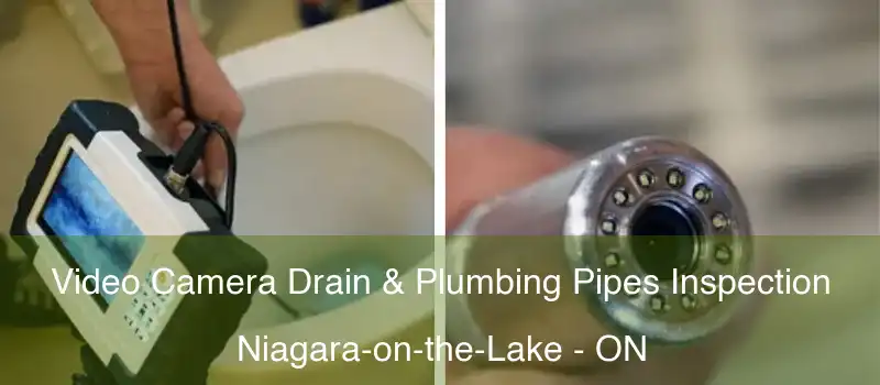  Video Camera Drain & Plumbing Pipes Inspection Niagara-on-the-Lake - ON